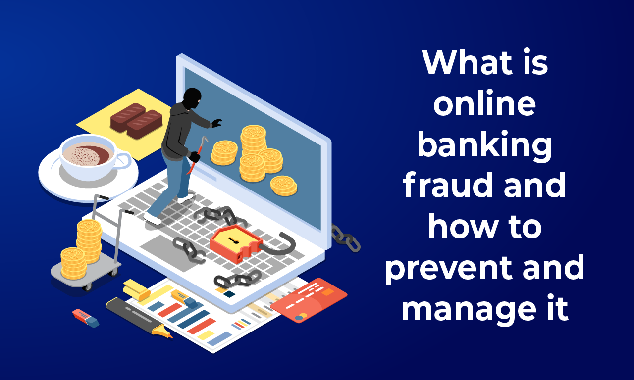 What is online banking fraud and how to prevent and manage it