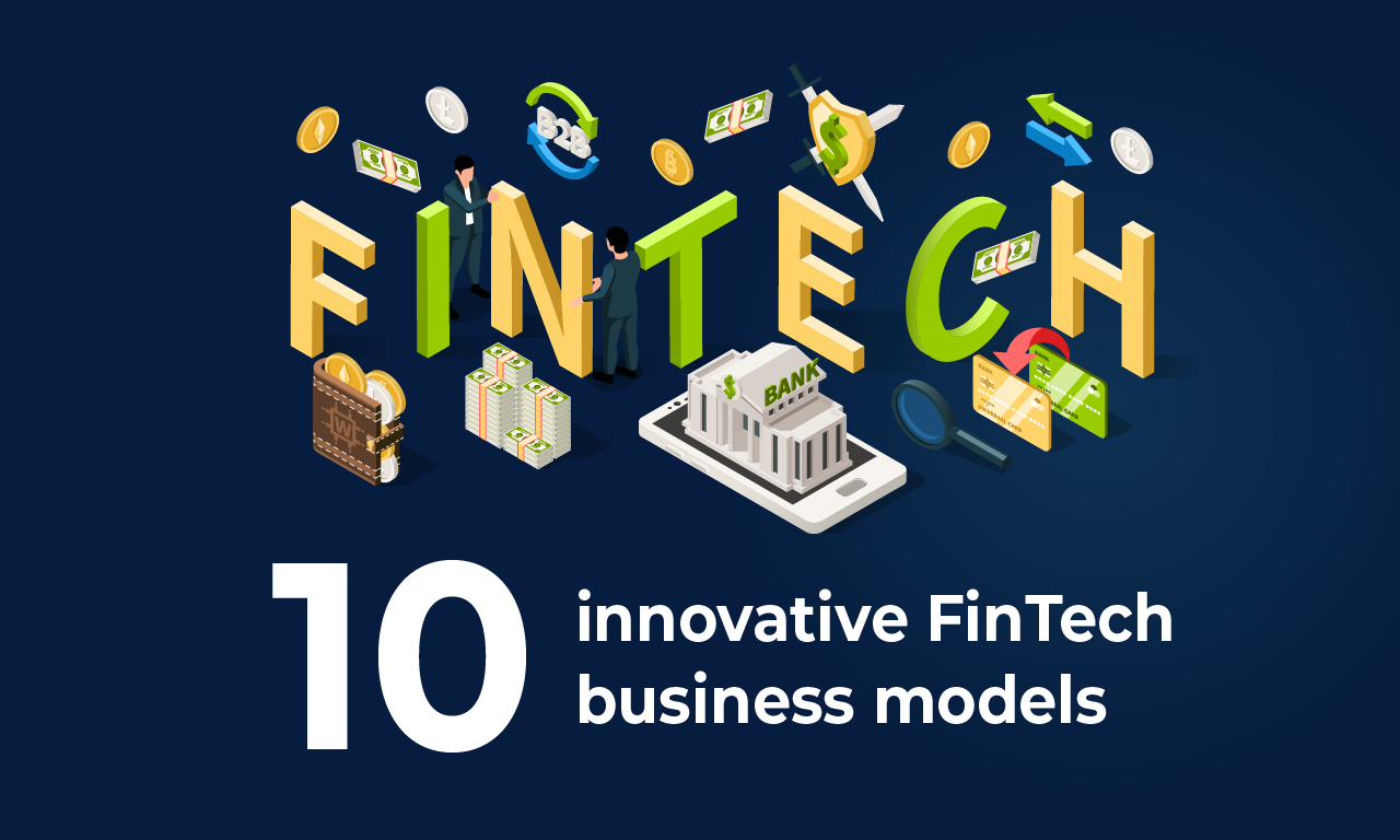 10 innovative FinTech business models
