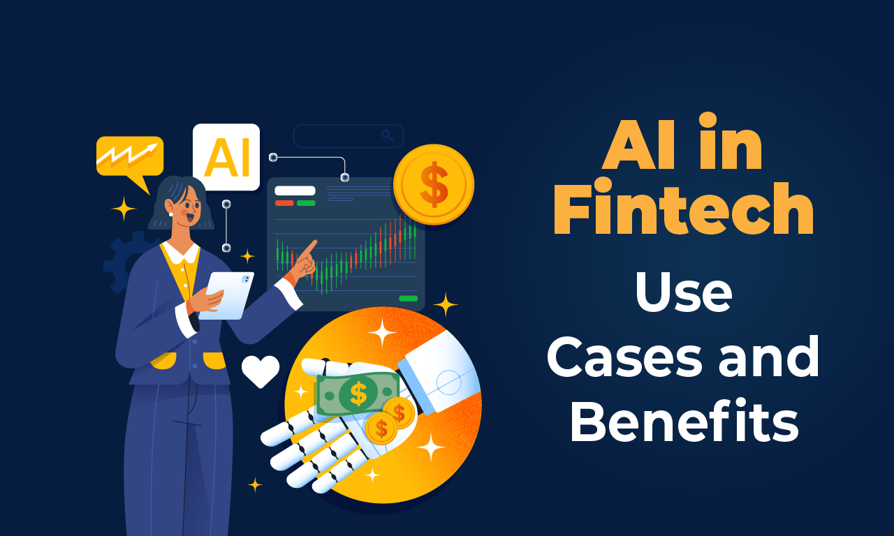 AI in Fintech: Use Cases and Benefits