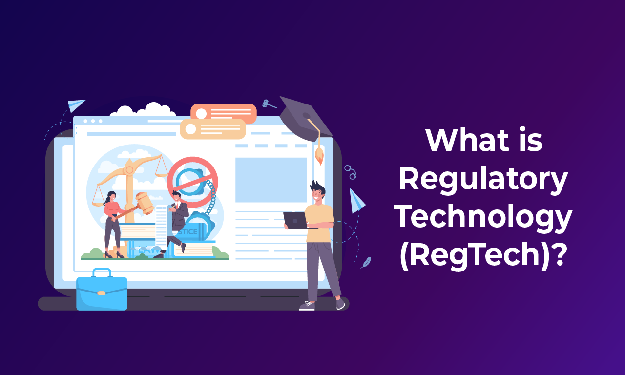 What is Regulatory Technology (RegTech)?