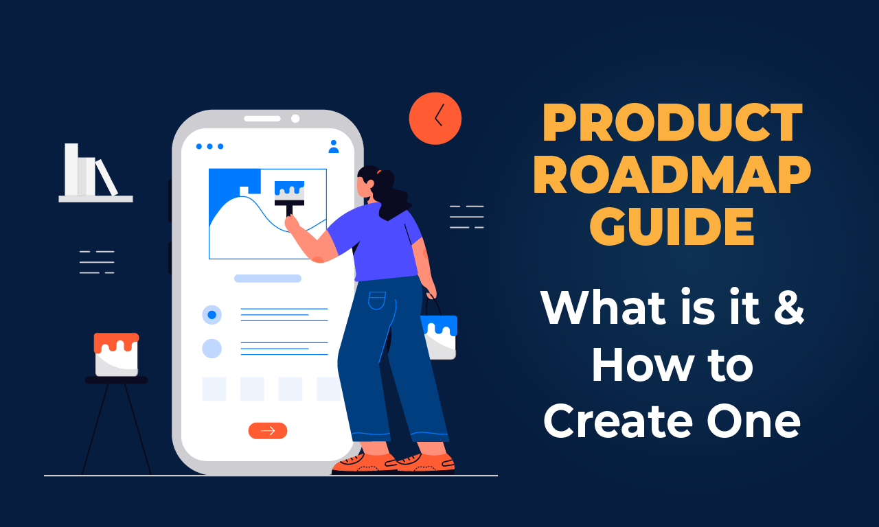 Product Roadmap Guide: What is it & How to Create One