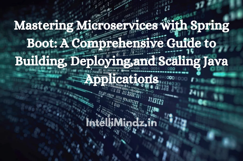 Mastеring Microsеrvicеs with Spring Boot