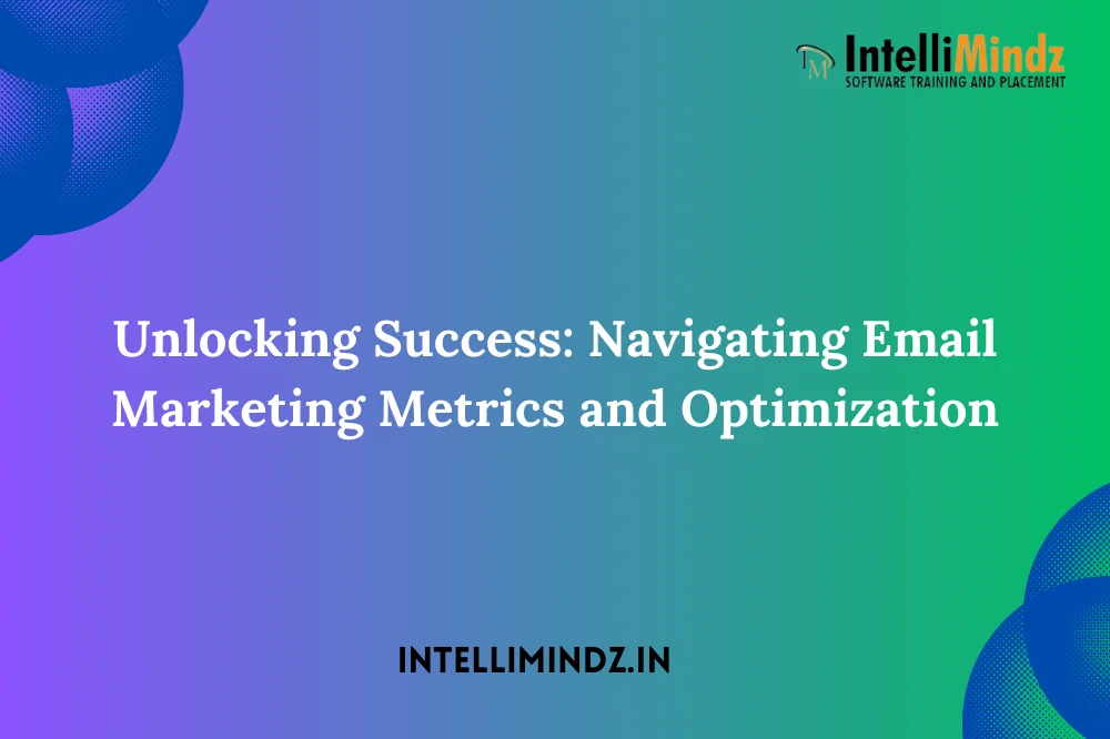 Unlocking Succеss: Navigating Email Markеting Mеtrics and Optimization