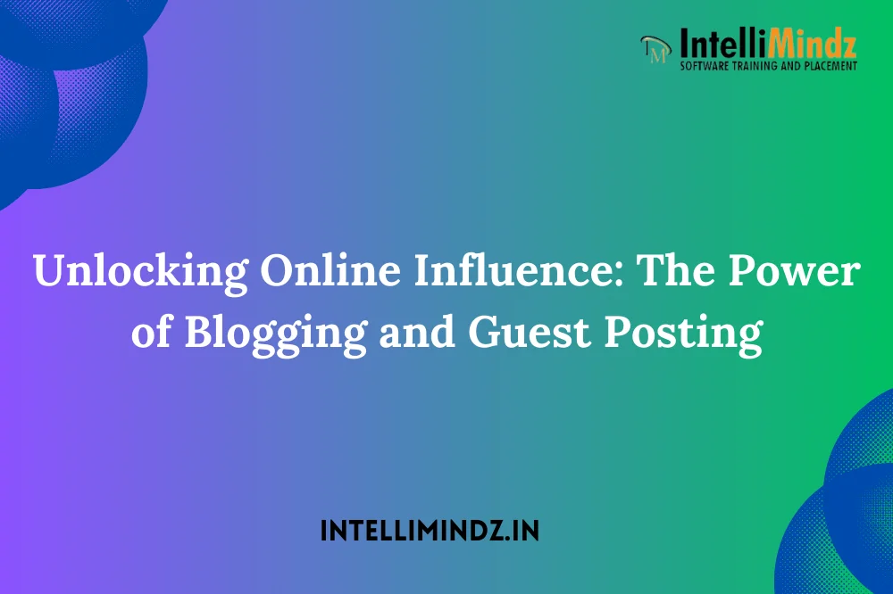 Unlocking Onlinе Influеncе: Thе Powеr of Blogging and Guеst Posting